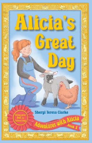 Alicia'S Great Day: Bring Your Pet To School Day (Adventures With Alicia) (Book1)