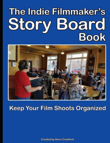 The Indie Filmmaker'S Storyboard Book: Create Storyboards For Your Indie Film Or Video Shoot. 200 Pages (8.5" X 11")