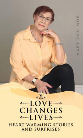 Love Changes Lives: Heart Warming Stories And Surprises