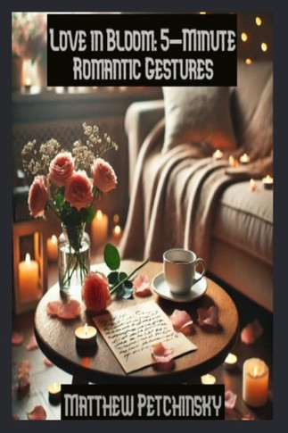 Love in Bloom: 5-Minute Romantic Gestures