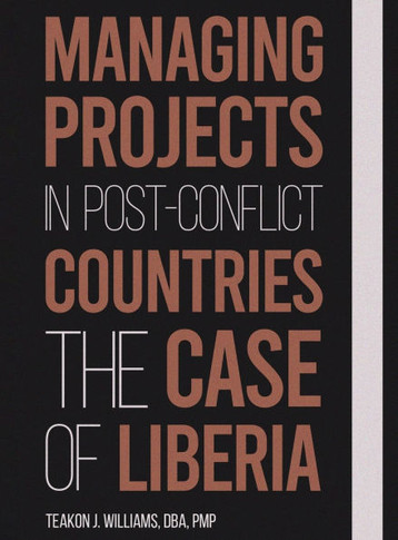 Managing Projects in Post Conflict Countries: The Case of Liberia