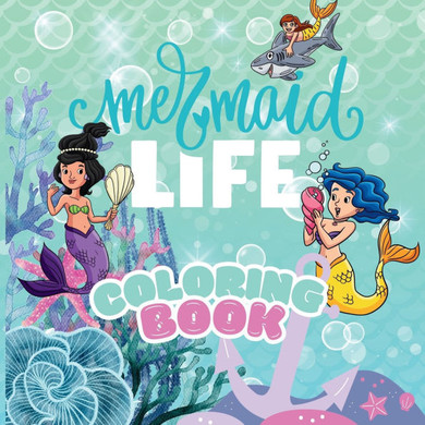 Mermaid Life Coloring Book