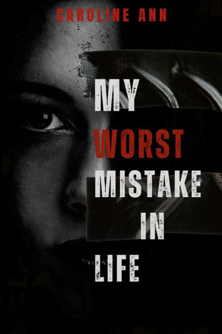 My Worst Mistake In Life: A mentorship guide to avoiding mistakes