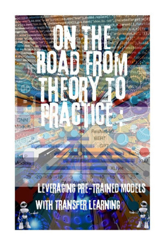 On The Road From Theory To Practice: Leveraging Pre-Trained Models With Transfer Learning 1