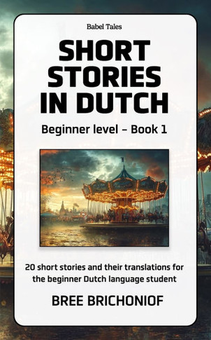 Short Stories in Dutch: Beginner Level - Book 1