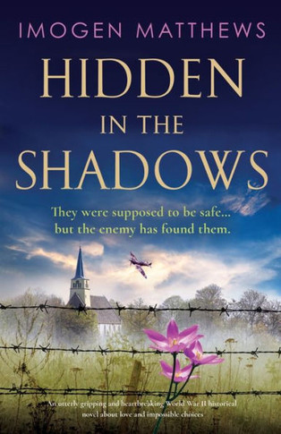 Hidden In The Shadows: An Utterly Gripping And Heartbreaking World War Ii Historical Novel About Love And Impossible Choices (Wartime Holland)