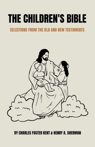 The Children's Bible: Selections from the Old and New Testaments