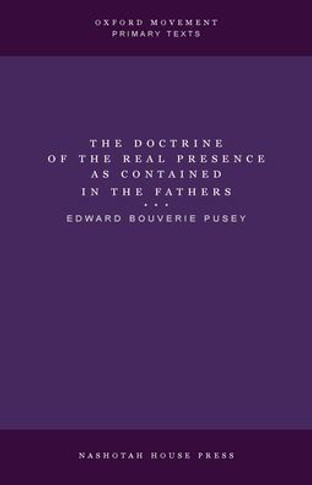 The Doctrine of the Real Presence as Contained in the Fathers