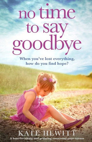 No Time To Say Goodbye: A Heartbreaking And Gripping Emotional Page Turner