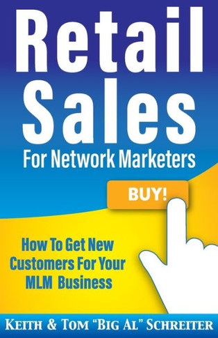 Retail Sales For Network Marketers : How To Get New Customers For Your Mlm Business