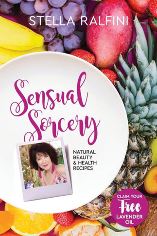 Sensual Sorcery : Natural Beauty And Health Recipes