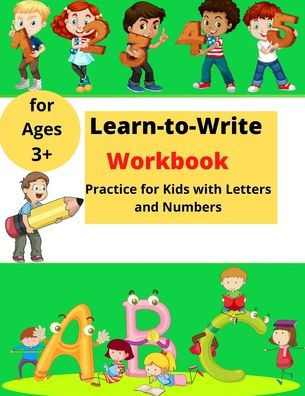 Learn-To-Write Activity Book: For Kids With Lines, Letters And Numbers ¦ Easy Practice For Kids Ages 3+