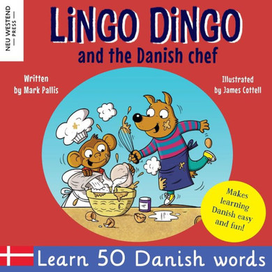Lingo Dingo And The Danish Chef: Laugh And Learn 50 Danish Words And Phrases! Learn Danish For Kids And Children (English Danish Book Story Bilingual) (Laugh As You Learn Danish)