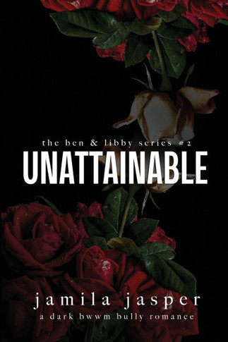 Unattainable: Dark Bully BWWM Romance