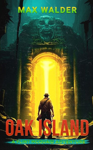 Oak Island: A Flint Mcquaid Adventure