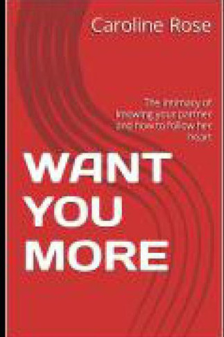 Want You More: The intimacy of knowing your partner and how to follow her heart