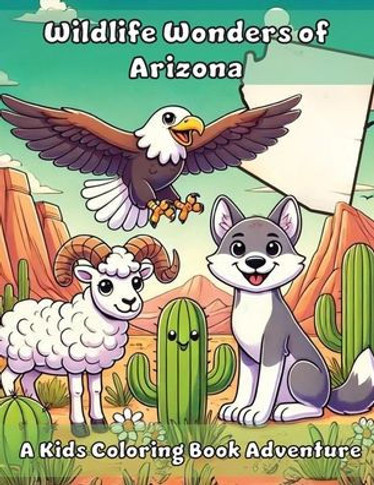 Wildlife Wonders of Arizona: A Kids Coloring Book Adventure