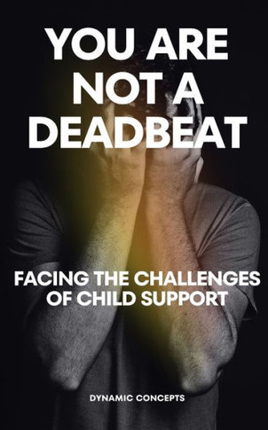 You Are Not a Deadbeat: Facing the Challenges of Child Support