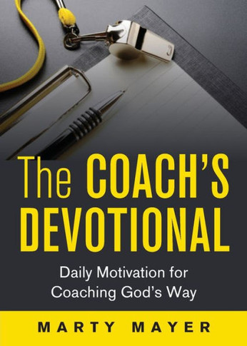 The Coach'S Devotional : Daily Motivation For Coaching God'S Way