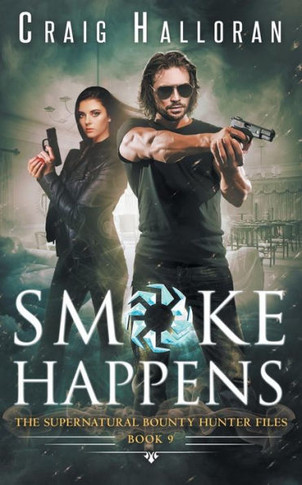 The Supernatural Bounty Hunter Files: Smoke Happens (Book 9 Of 10)