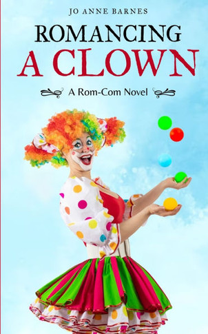 Romancing A Clown: A Rom-Com Novel
