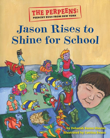 The Perpeens: Peenchy Bugs From New York Jason Rises To Shine For School