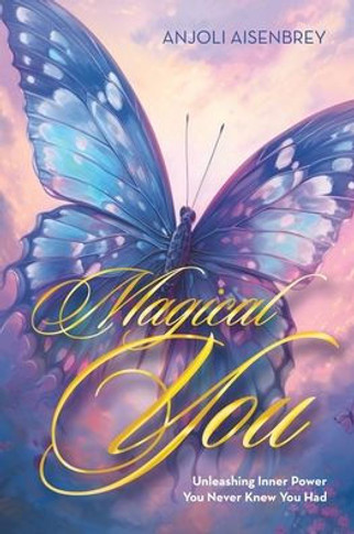 Magical You: Unleashing Inner Power You Never Knew You Had