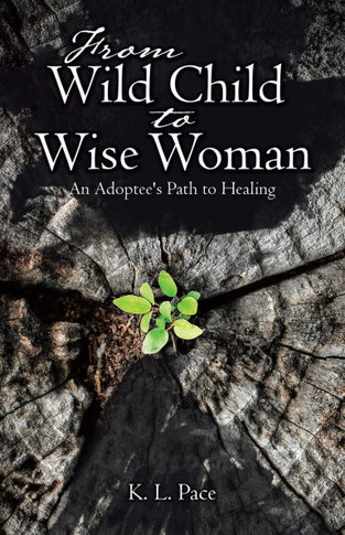 From Wild Child to Wise Woman: An Adoptee's Path to Healing