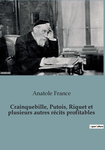 Crainquebille, Putois, Riquet et plusieurs autres r?its profitables