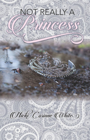 Not Really A Princess : A Journey From Adversity To Joy