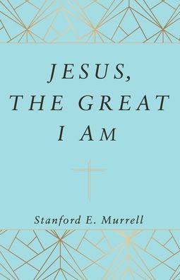 Jesus, The Great I Am