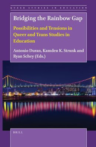 Bridging the Rainbow Gap: Possibilities and Tensions in Queer and Trans Studies in Education