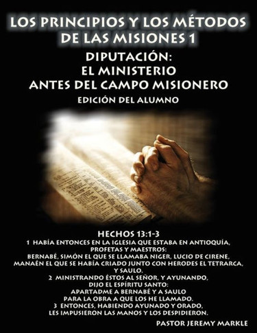 Los Principios Y Los Métodos De Las Misiones 1 (Edición Del Alumno) : Diputación: El Ministerio Antes Del Campo Misionero