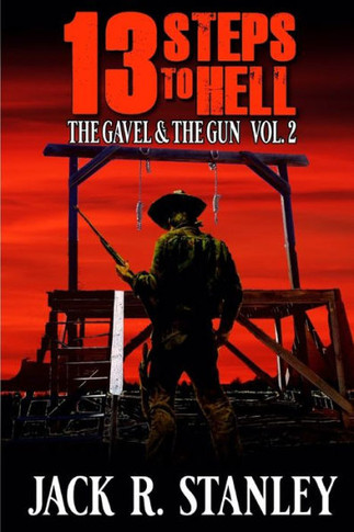 13 Steps to Hell : (Vol. # 2 the Gavel and the Gun)
