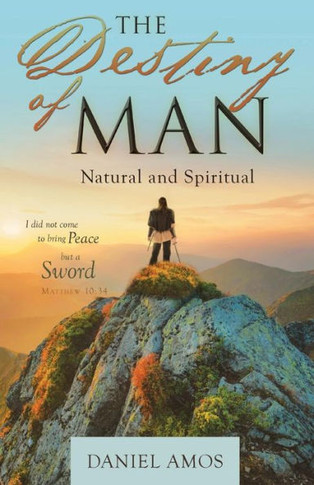 The Destiny Of Man : Natural And Spiritual