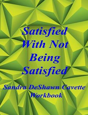 Satisfied With Not Being Satisfied Workbook