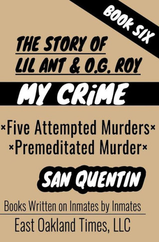 The Story Of Lil Ant And O. G. Roy : Five Attempted Murders - Premeditated Murder
