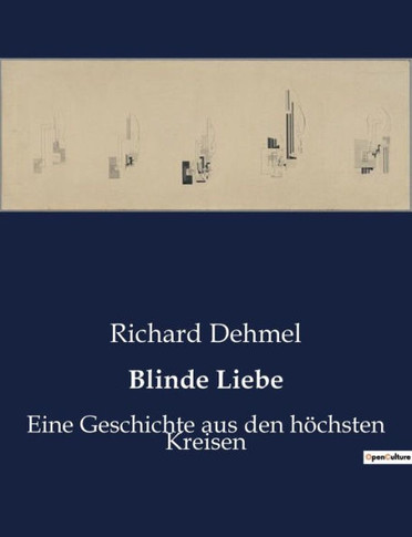 Blinde Liebe: Eine Geschichte aus den h?hsten Kreisen