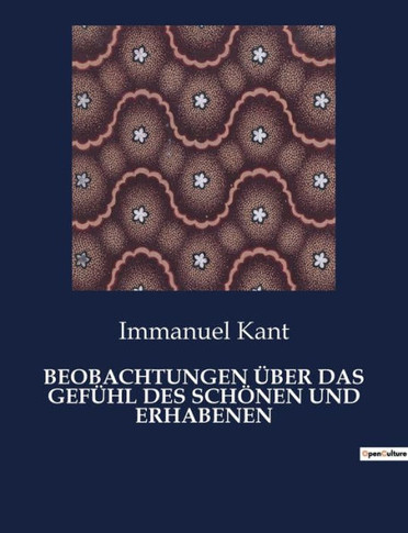 Beobachtungen ?ber Das Gef·l Des Sch?en Und Erhabenen