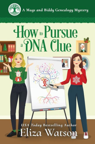How To Pursue A Dna Clue (A Mags And Biddy Genealogy Mystery)