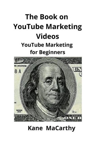 The Book On Youtube Marketing Videos: Youtube Marketing For Beginners