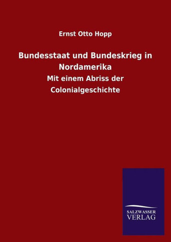 Bundesstaat Und Bundeskrieg in Nordamerika
