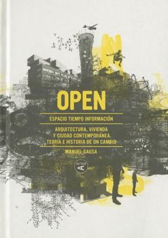 Open: Arquitectura, Vivienda Y Ciudad Contemporanea: Teoria E Historia de Un Cambio