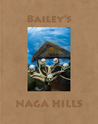 David Bailey: Bailey's Naga Hills