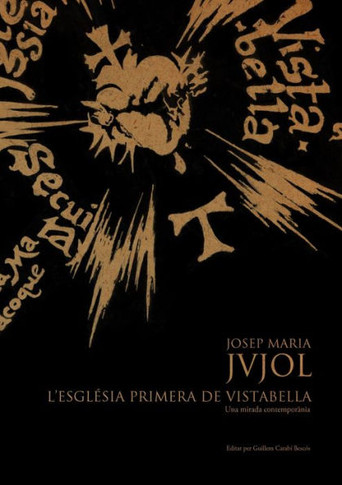 Josep Maria Jujol: L'Església Primera de Vistabella.Una Mirada Contemporània