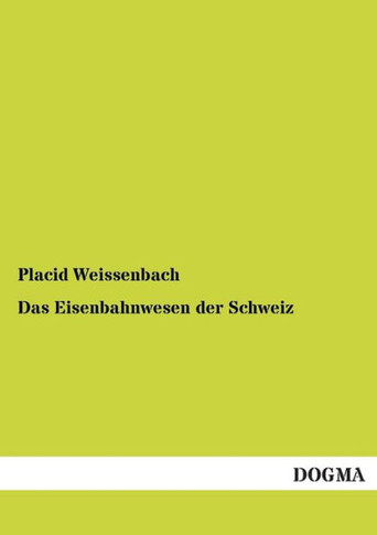 Das Eisenbahnwesen Der Schweiz