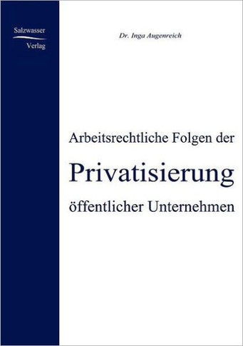 Arbeitsrechtliche Folgen der Privatisierung öffentlicher Unternehmen