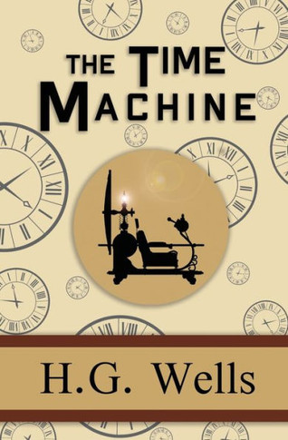 The Time Machine - The Original 1895 Classic (Reader'S Library Classics)