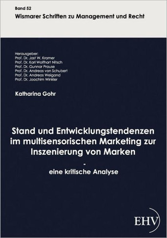 Stand und Entwicklungstendenzen im multisensorischen Marketing zur Inszenierung von Marken - eine kritische Analyse