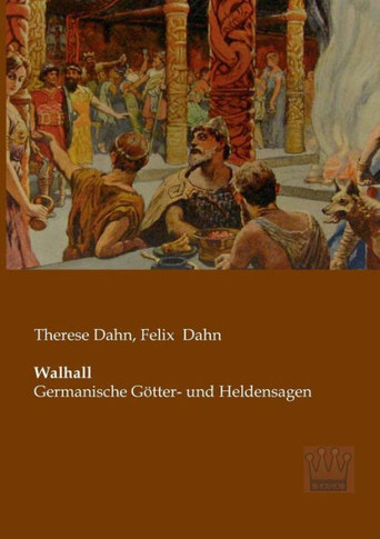 Walhall: Germanische Götter- und Heldensagen